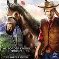 Cover: The Border Empire [Dramatized Adaptation] - Graphic Audio