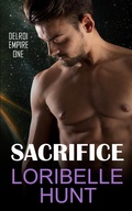Cover: Sacrifice (Delroi Empire, #1) - Loribelle Hunt