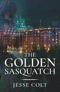 Cover: The Golden Sasquatch - Jesse Colt
