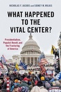 Cover: What Happened to the Vital Center? - Oxford University Press Inc