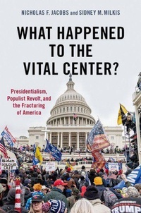 Enlarge image Cover: What Happened to the Vital Center? - Oxford University Press Inc