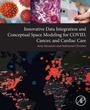 Cover: Innovative Data Integration and Conceptual Space Modeling for COVID, Cancer, and Cardiac Care - Academic Press