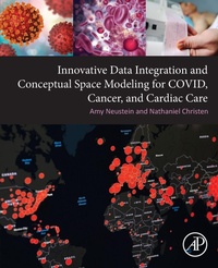 Enlarge image Cover: Innovative Data Integration and Conceptual Space Modeling for COVID, Cancer, and Cardiac Care - Academic Press