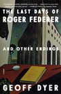 Cover: The Last Days of Roger Federer - Farrar, Straus and Giroux