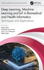 Cover: Deep Learning, Machine Learning and IoT in Biomedical and Health Informatics - CRC Press