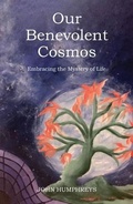 Cover: Our Benevolent Cosmos - John Humphreys