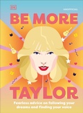 Cover: Be More Taylor Swift - Dorling Kindersley