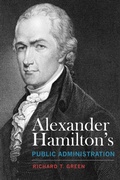 Cover: Alexander Hamilton's Public Administration - The University of Alabama Press