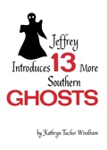 Cover: Jeffrey Introduces Thirteen More Southern Ghosts - The University of Alabama Press