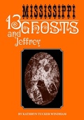 Cover: Thirteen Mississippi Ghosts and Jeffrey - The University of Alabama Press