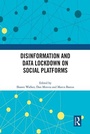 Cover: Disinformation and Data Lockdown on Social Platforms - Routledge