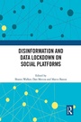 Cover: Disinformation and Data Lockdown on Social Platforms - Routledge
