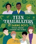Cover: Teen Trailblazers: 30 Daring Boys Whose Dreams Changed the World - Castle Point Books