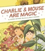 Cover: Charlie & Mouse Are Magic - Chronicle Books