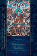 Cover: Shangpa Kagyu: The Tradition of Khyungpo Naljor, Part One - Snow Lion Publications