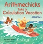 Cover: Arithmechicks Take a Calculation Vacation - Astra Young Readers