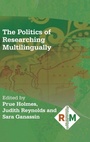 Cover: The Politics of Researching Multilingually - Multilingual Matters