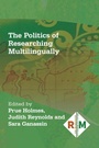 Cover: The Politics of Researching Multilingually - Multilingual Matters