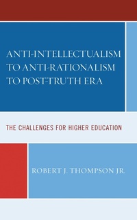 Abbildung von: Anti-intellectualism to Anti-rationalism to Post-truth Era - Lexington Books