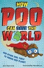 Cover: How Poo Can Save the World - Welbeck Children's Books