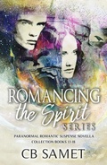 Cover: Romancing the Spirit Series #3 (Paranormal Romantic Suspense Novella Collection Books 13-18) - CB Samet