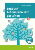 Cover: Logbuch Lebensentw&uuml;rfe gestalten - Beltz Verlagsgruppe GmbH & Co. KG