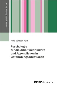 Abbildung von: Psychologie für die Arbeit mit Kindern und Jugendlichen in Gefährdungssituationen - Juventa Verlag GmbH