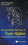 Cover: Sun And The Other Stars Of Dante Alighieri, The: A Cosmographic Journey Through The Divina Commedia - World Scientific Publishing Co Pte Ltd