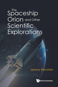 Cover: Spaceship Orion And Other Scientific Explorations, The - World Scientific Publishing Co Pte Ltd