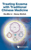 Cover: Treating Eczema With Traditional Chinese Medicine - World Scientific Publishing Co Pte Ltd