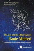 Cover: Sun And The Other Stars Of Dante Alighieri, The: A Cosmographic Journey Through The Divina Commedia - World Scientific Publishing Co Pte Ltd
