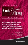 Cover: Recent Progress On Topics Of Ramanujan Sums And Cotangent Sums Associated With The Riemann Hypothesis - World Scientific Publishing Co Pte Ltd