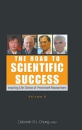 Cover: Road To Scientific Success, The: Inspiring Life Stories Of Prominent Researchers (Volume 3) - World Scientific Publishing Co Pte Ltd