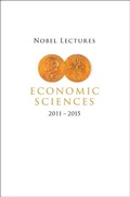 Cover: Nobel Lectures In Economic Sciences (2011-2015) - World Scientific Publishing Co Pte Ltd