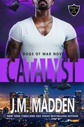 Cover: Catalyst (The Dogs of War, #4) - J.M. Madden