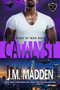 Enlarge image Cover: Catalyst (The Dogs of War, #4) - J.M. Madden