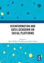 Cover: Disinformation and Data Lockdown on Social Platforms - Routledge