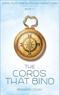 Cover: The Cords That Bind: A Liminal Tale From The Finding Humanity Series - SIGMA Orionis Publishing