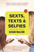 Cover: Sexts, Texts and Selfies: How to keep your children safe in the digital space - Penguin Random House Australia