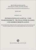 Cover: Internationale Kapital- und Warenm&auml;rkte, transalpiner Handel und Herrscherfinanzen - Franz Steiner Verlag