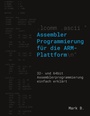 Cover: Assembler Programmierung für die ARM-Plattform - BoD - Books on Demand