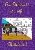 Cover: Ein Malbuch! So s&uuml;&szlig;! Mittelalter! - BoD - Books on Demand