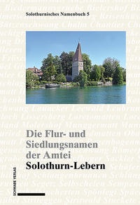 Abbildung von: Die Flur- und Siedlungsnamen der Amtei Solothurn-Lebern - Schwabe Verlagsgruppe AG Schwabe Verlag