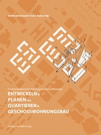 Abbildung von: Praxisorientierte Einführung in kosteneffizientes ENTWICKELN & PLANEN von QUARTIEREN & GESCHOSSWOHNUNGSBAU - Dölling und Galitz