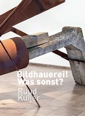 Cover: Bildhauerei! Was sonst? - Gerhard-Marcks-Stift.