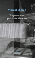 Cover: Fragmente eines gl&uuml;cklichen Menschen - Lektora GmbH