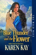 Cover: Blue Thunder and the Flower (The Wild West, #3) - Karen Kay