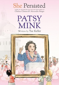 Enlarge image Cover: She Persisted: Patsy Mink - Philomel Books,U.S.