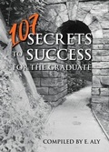 Cover: 107 SECRETS TO SUCCESS FOR THE GRADUATE - Marshwinds Press Company