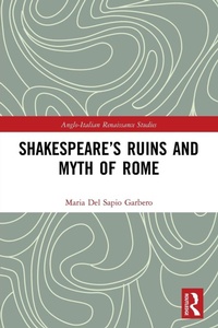 Enlarge image Cover: Shakespeare's Ruins and Myth of Rome - Routledge